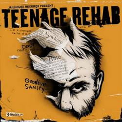 Teenage Rehab : Goodbye Sanity